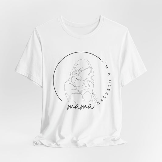 I'm a blessed mama Unisex Jersey Short Sleeve Tee