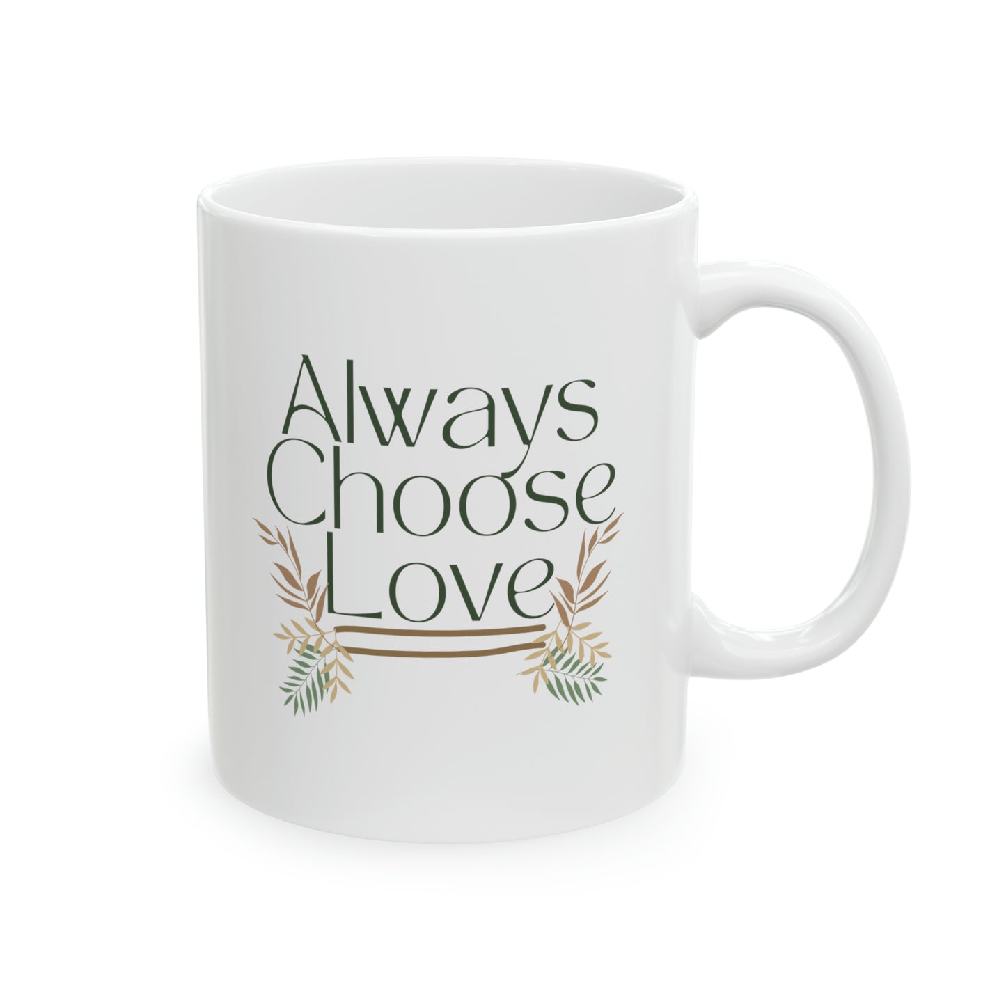 Always Choose Love Ceramic Mug 11oz