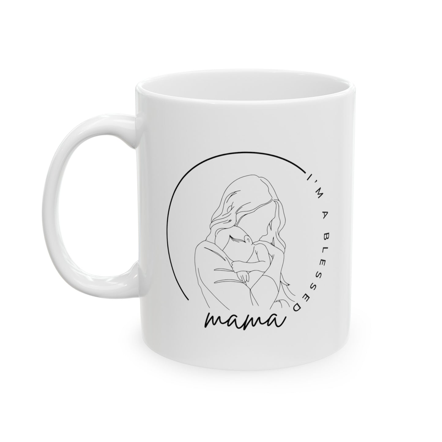 I'm a blessed mama Ceramic Mug, 11oz