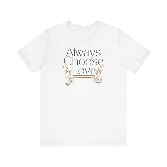 Always Choose Love Unisex Jersey Short Sleeve Tee