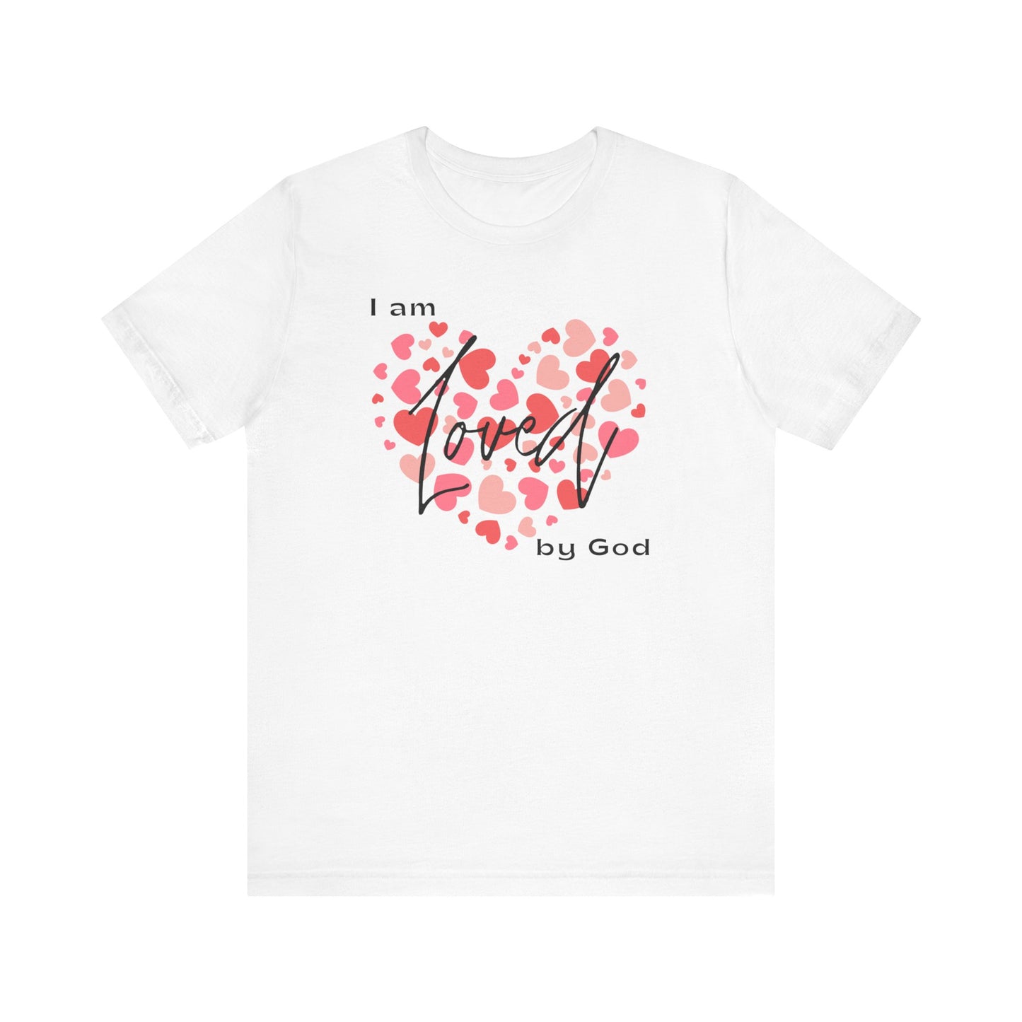 I am loved by God Unisex Jersey Short Sleeve Tee