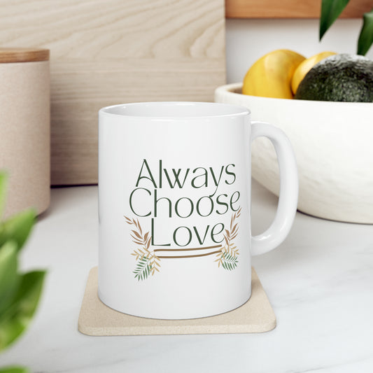 Always Choose Love Ceramic Mug 11oz