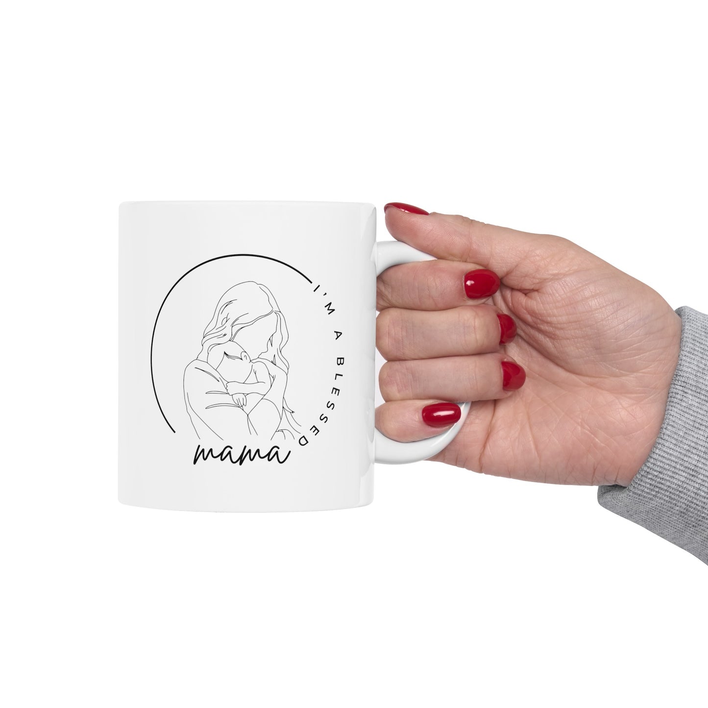 I'm a blessed mama Ceramic Mug, 11oz