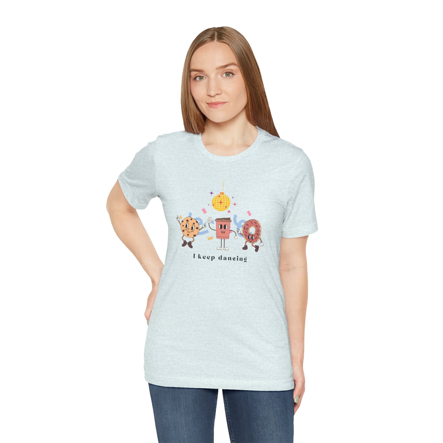 I keep dancing Unisex Jersey Short Sleeve Tee