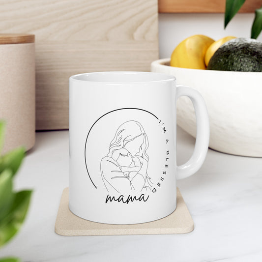 I'm a blessed mama Ceramic Mug, 11oz