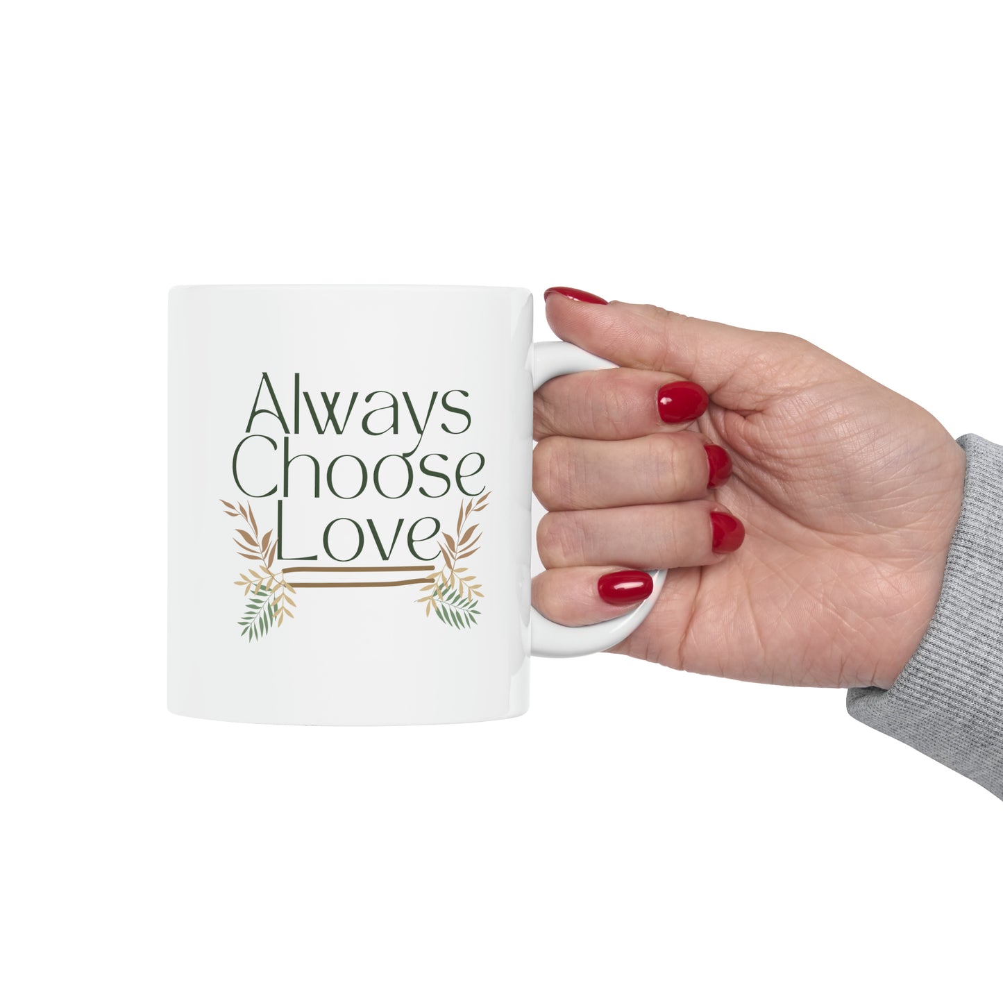 Always Choose Love Ceramic Mug 11oz